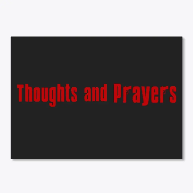 Thoughts and Prayers 